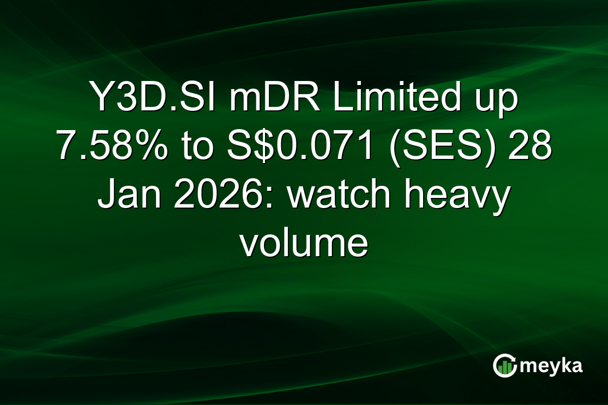 Y3D.SI mDR Limited up 7.58% to S$0.071 (SES) 28 Jan 2026: watch heavy volume