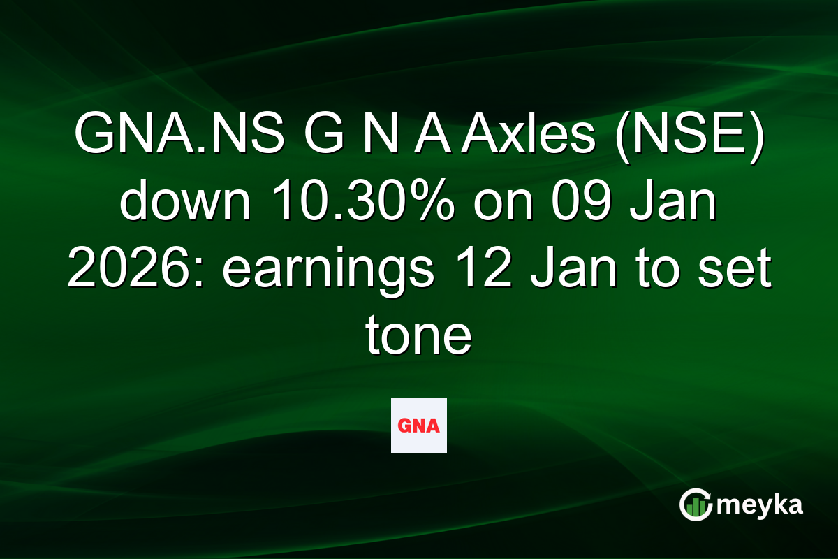 GNA.NS G N A Axles (NSE) down 10.30% on 09 Jan 2026: earnings 12 Jan to set tone