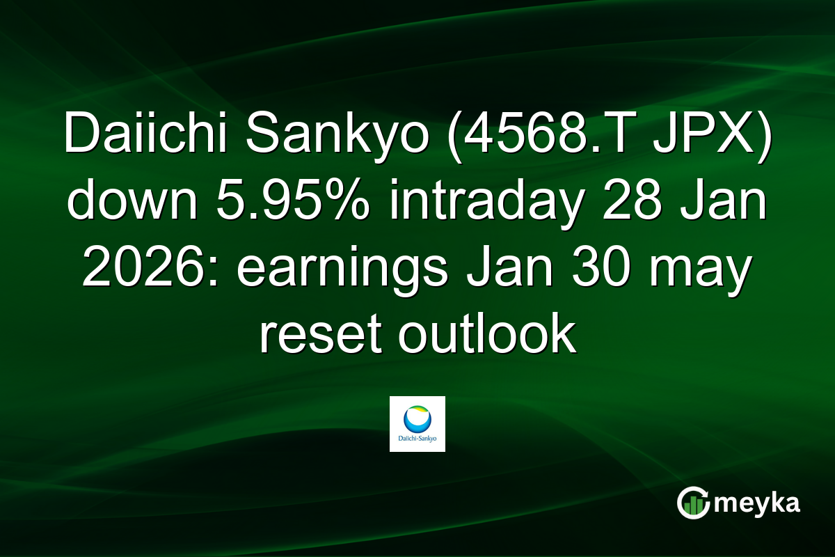 Daiichi Sankyo (4568.T JPX) down 5.95% intraday 28 Jan 2026: earnings Jan 30 may reset outlook