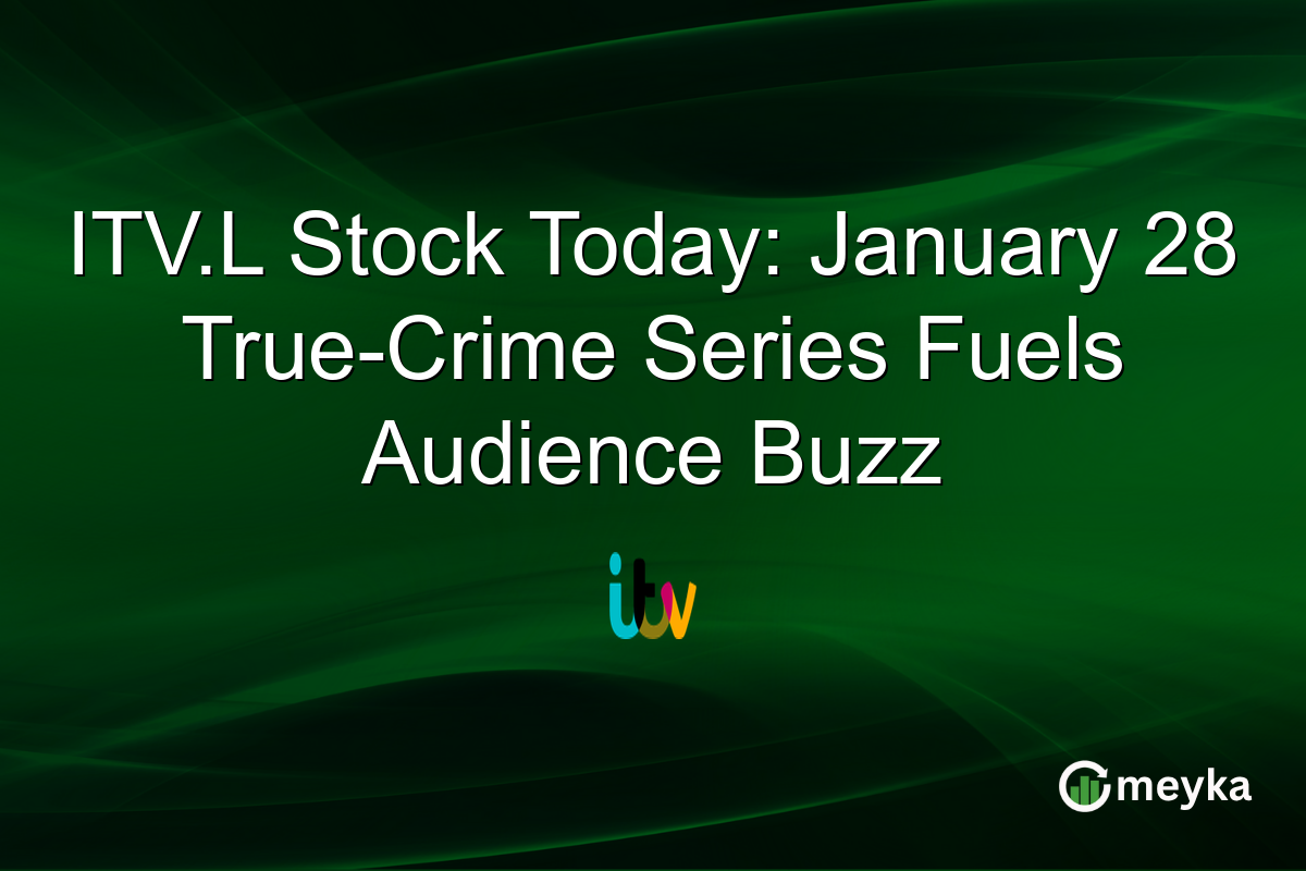 ITV.L Stock Today: January 28 True-Crime Series Fuels Audience Buzz