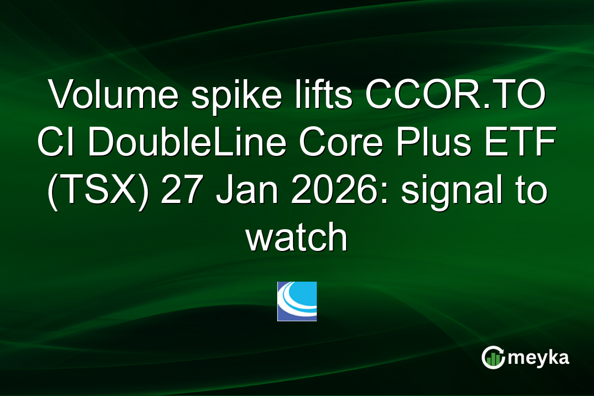 Volume spike lifts CCOR.TO CI DoubleLine Core Plus ETF (TSX) 27 Jan 2026: signal to watch