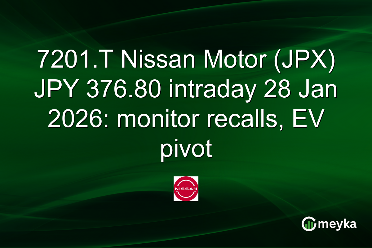 7201.T Nissan Motor (JPX) JPY 376.80 intraday 28 Jan 2026: monitor recalls, EV pivot