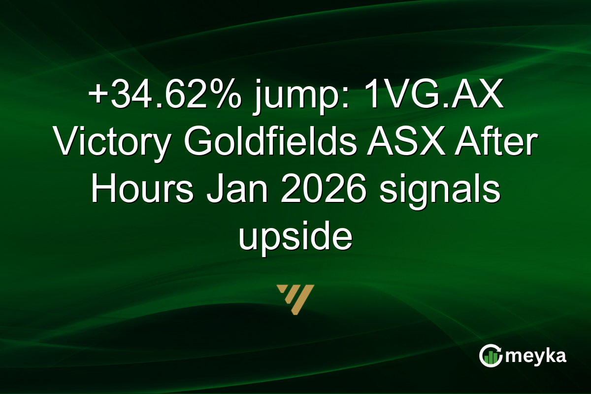 +34.62% jump: 1VG.AX Victory Goldfields ASX After Hours Jan 2026 signals upside