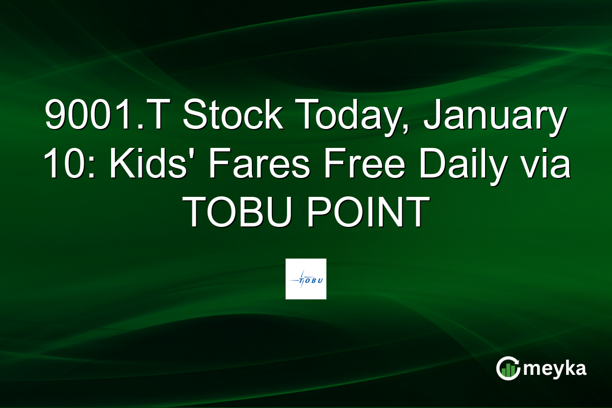 9001.T Stock Today, January 10: Kids' Fares Free Daily via TOBU POINT