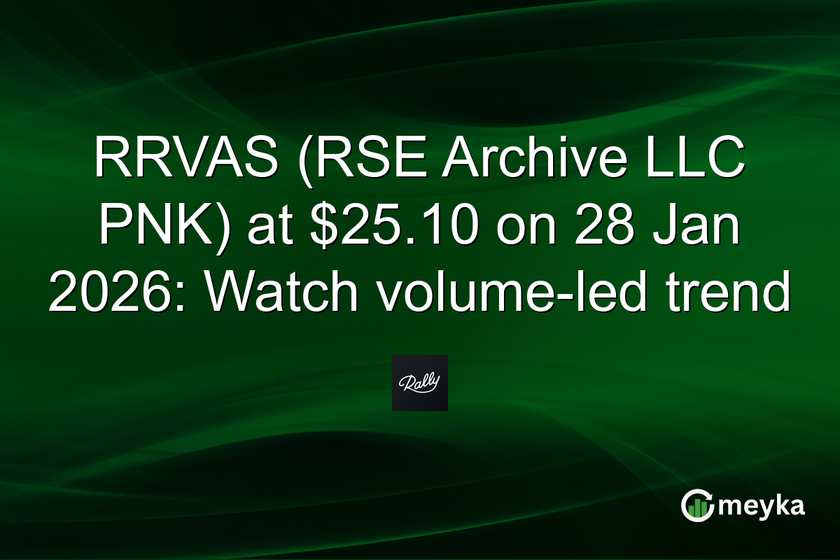 RRVAS (RSE Archive LLC PNK) at $25.10 on 28 Jan 2026: Watch volume-led trend