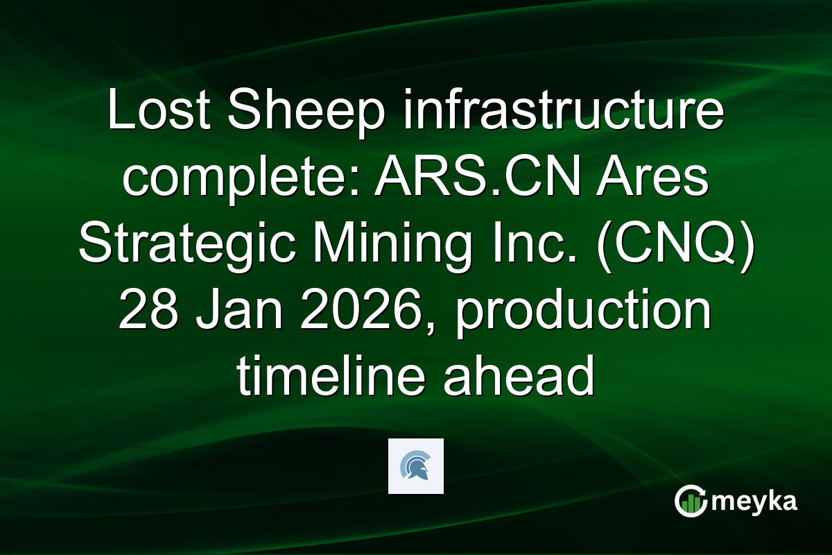 Lost Sheep infrastructure complete: ARS.CN Ares Strategic Mining Inc. (CNQ) 28 Jan 2026, production timeline ahead