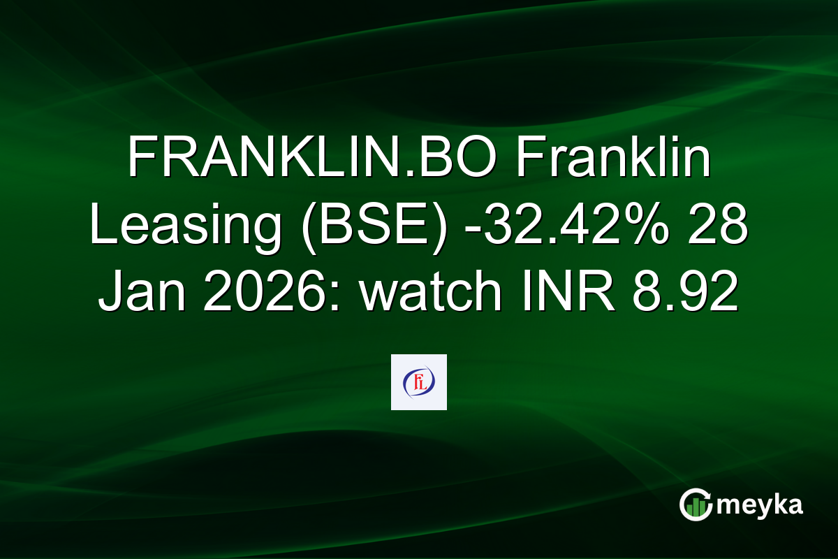 FRANKLIN.BO Franklin Leasing (BSE) -32.42% 28 Jan 2026: watch INR 8.92