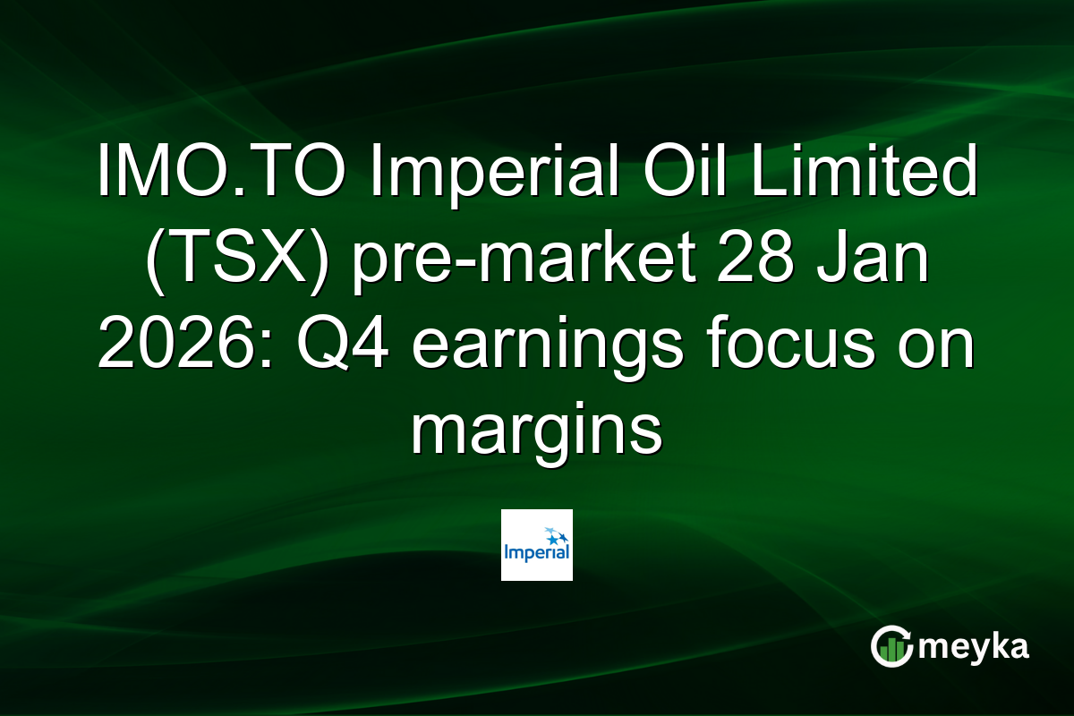 IMO.TO Imperial Oil Limited (TSX) pre-market 28 Jan 2026: Q4 earnings focus on margins