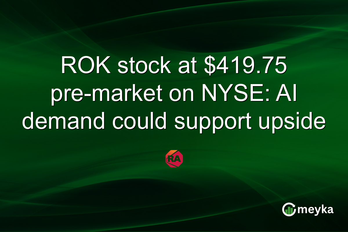 ROK stock at $419.75 pre-market on NYSE: AI demand could support upside