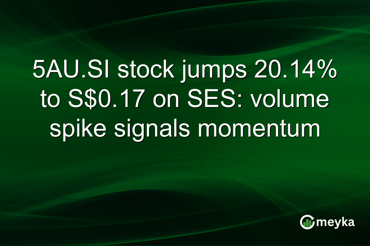 5AU.SI stock jumps 20.14% to S$0.17 on SES: volume spike signals momentum