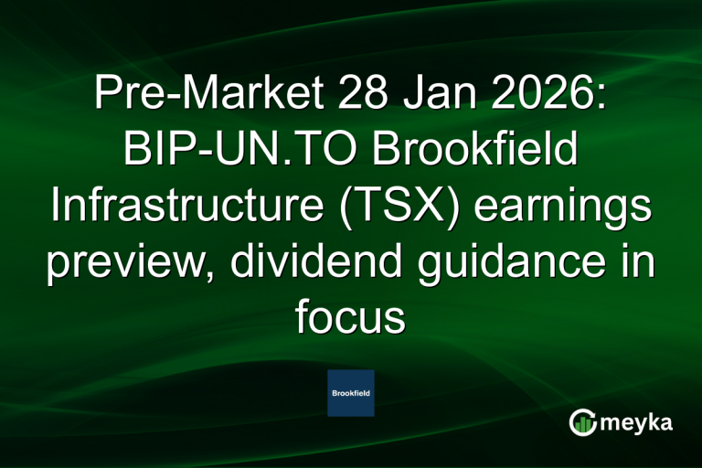 Pre-Market 28 Jan 2026: BIP-UN.TO Brookfield Infrastructure (TSX) earnings preview, dividend guidance in focus