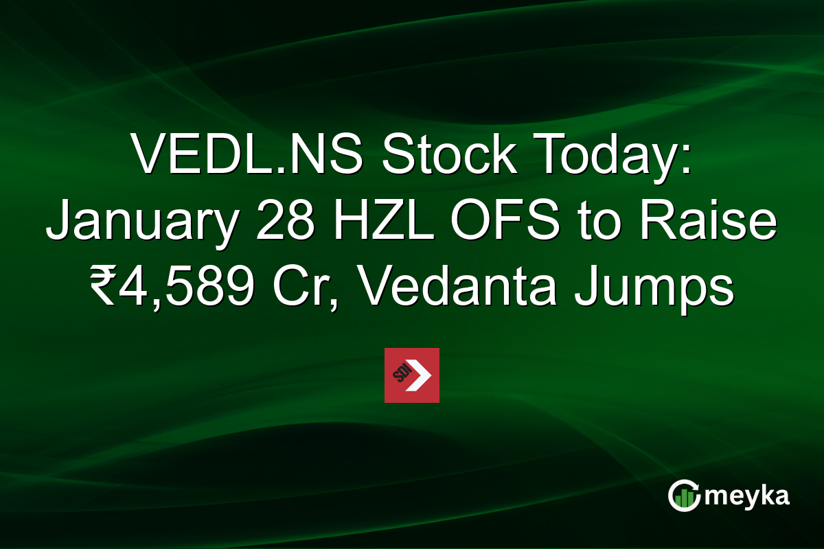 VEDL.NS Stock Today: January 28 HZL OFS to Raise ₹4,589 Cr, Vedanta Jumps