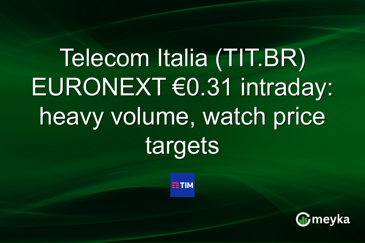 Telecom Italia (TIT.BR) EURONEXT €0.31 intraday: heavy volume, watch price targets