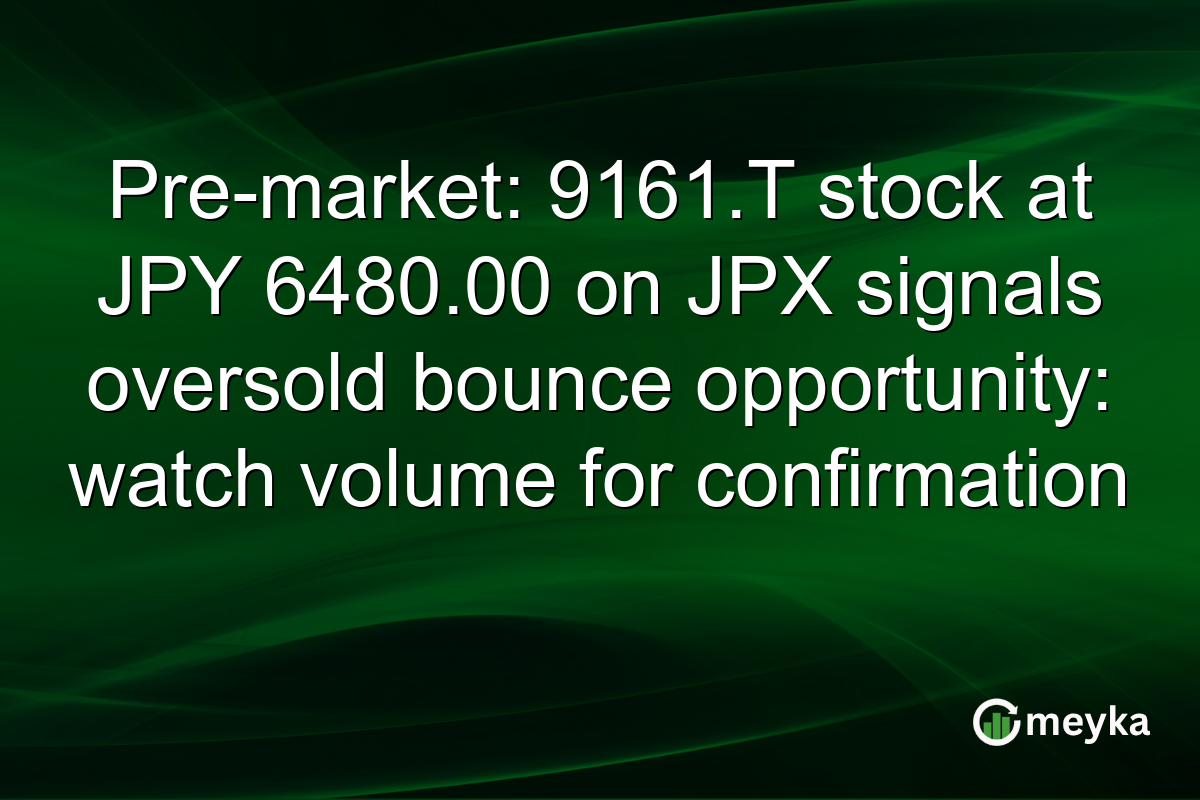 Pre-market: 9161.T stock at JPY 6480.00 on JPX signals oversold bounce opportunity: watch volume for confirmation