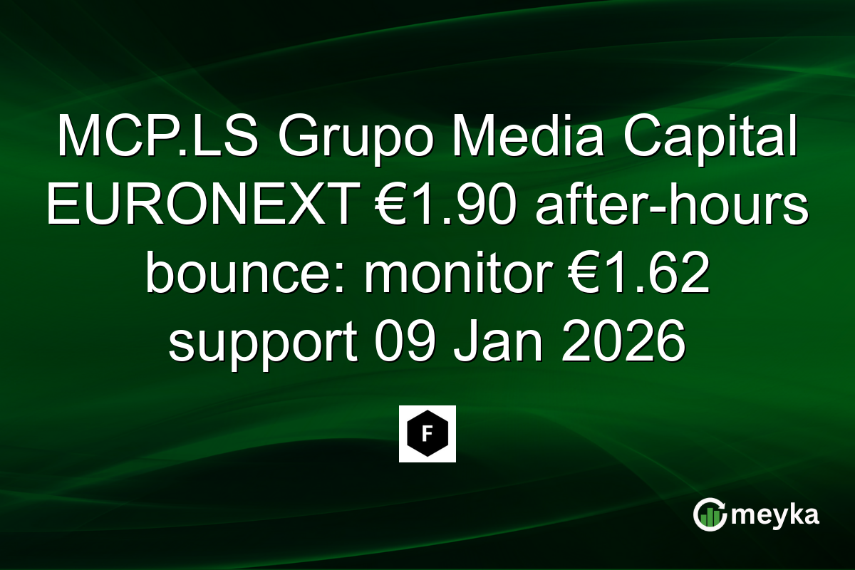 MCP.LS Grupo Media Capital EURONEXT €1.90 after-hours bounce: monitor €1.62 support 09 Jan 2026