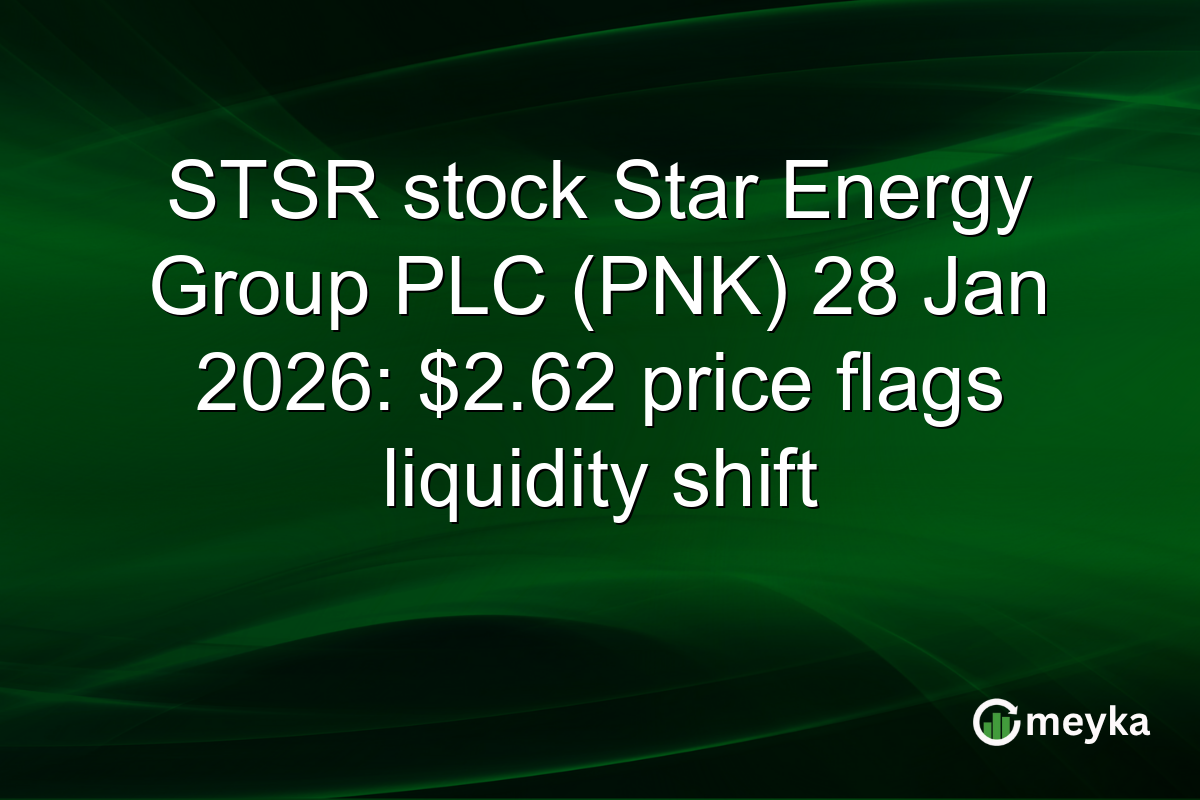 STSR stock Star Energy Group PLC (PNK) 28 Jan 2026: $2.62 price flags liquidity shift