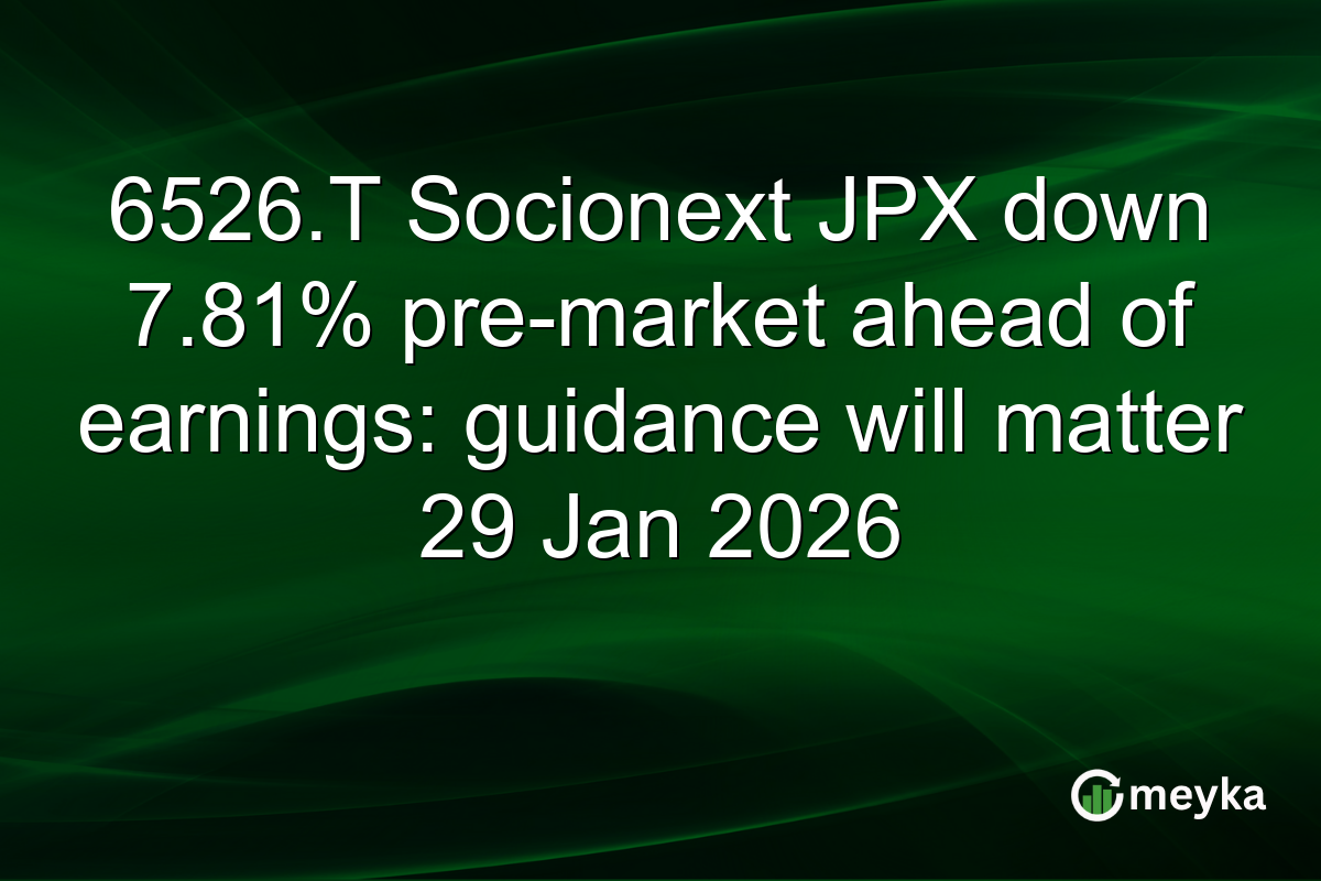 6526.T Socionext JPX down 7.81% pre-market ahead of earnings: guidance will matter 29 Jan 2026