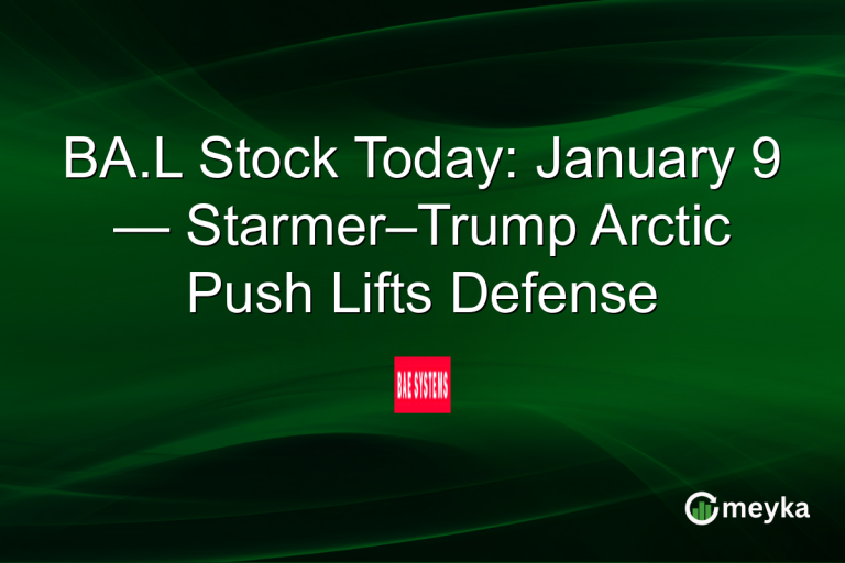 BA.L Stock Today: January 9 — Starmer–Trump Arctic Push Lifts Defense