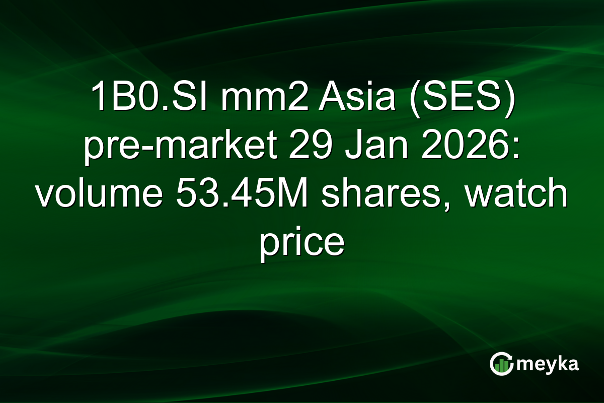 1B0.SI mm2 Asia (SES) pre-market 29 Jan 2026: volume 53.45M shares, watch price