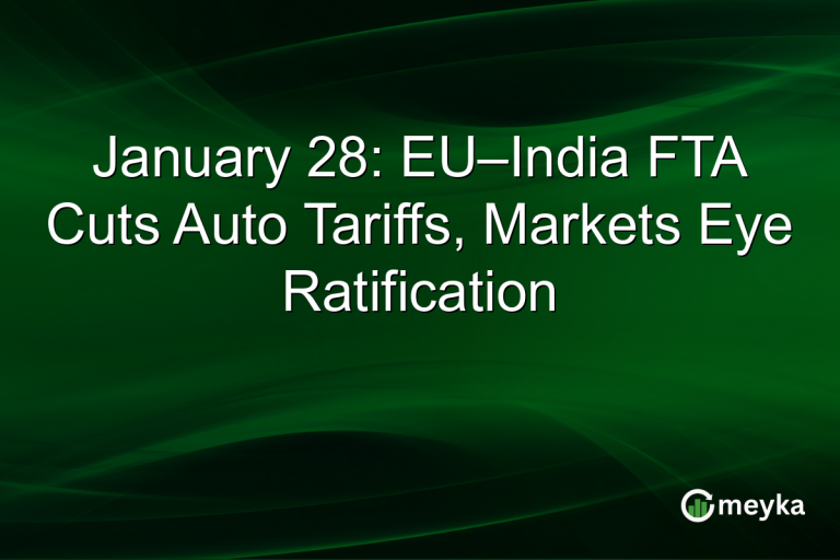 January 28: EU–India FTA Cuts Auto Tariffs, Markets Eye Ratification