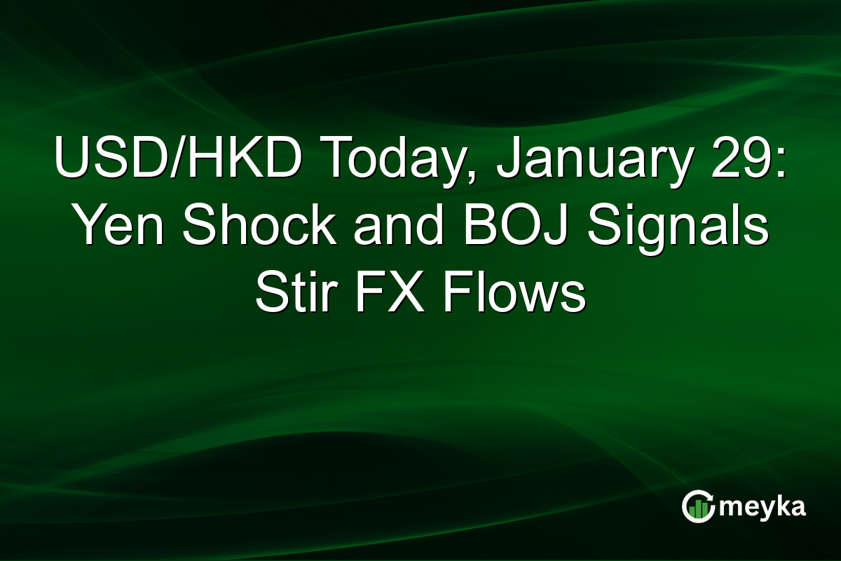 USD/HKD Today, January 29: Yen Shock and BOJ Signals Stir FX Flows