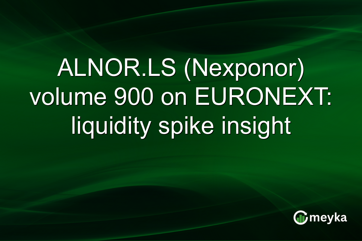 ALNOR.LS (Nexponor) volume 900 on EURONEXT: liquidity spike insight