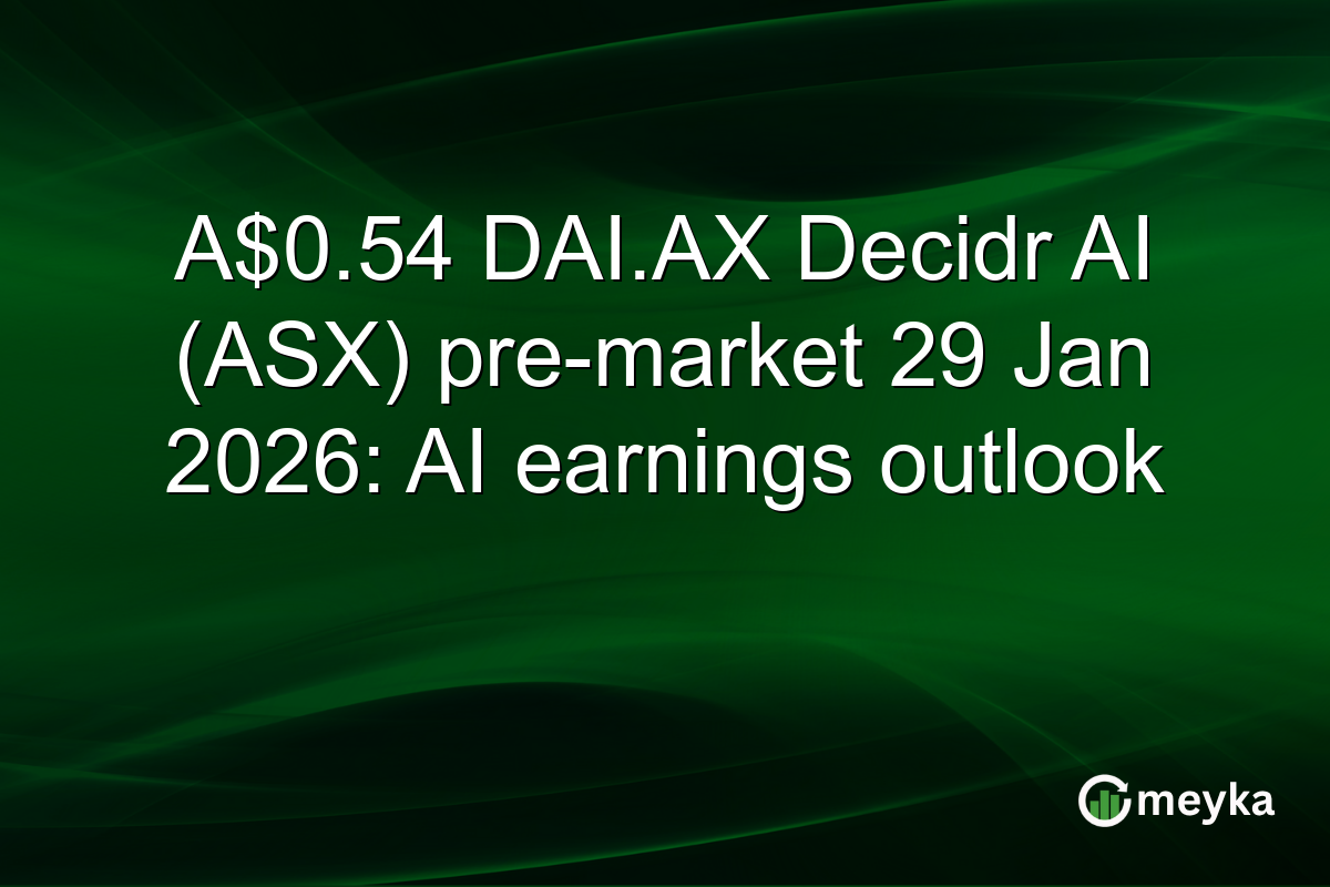 A$0.54 DAI.AX Decidr AI (ASX) pre-market 29 Jan 2026: AI earnings outlook