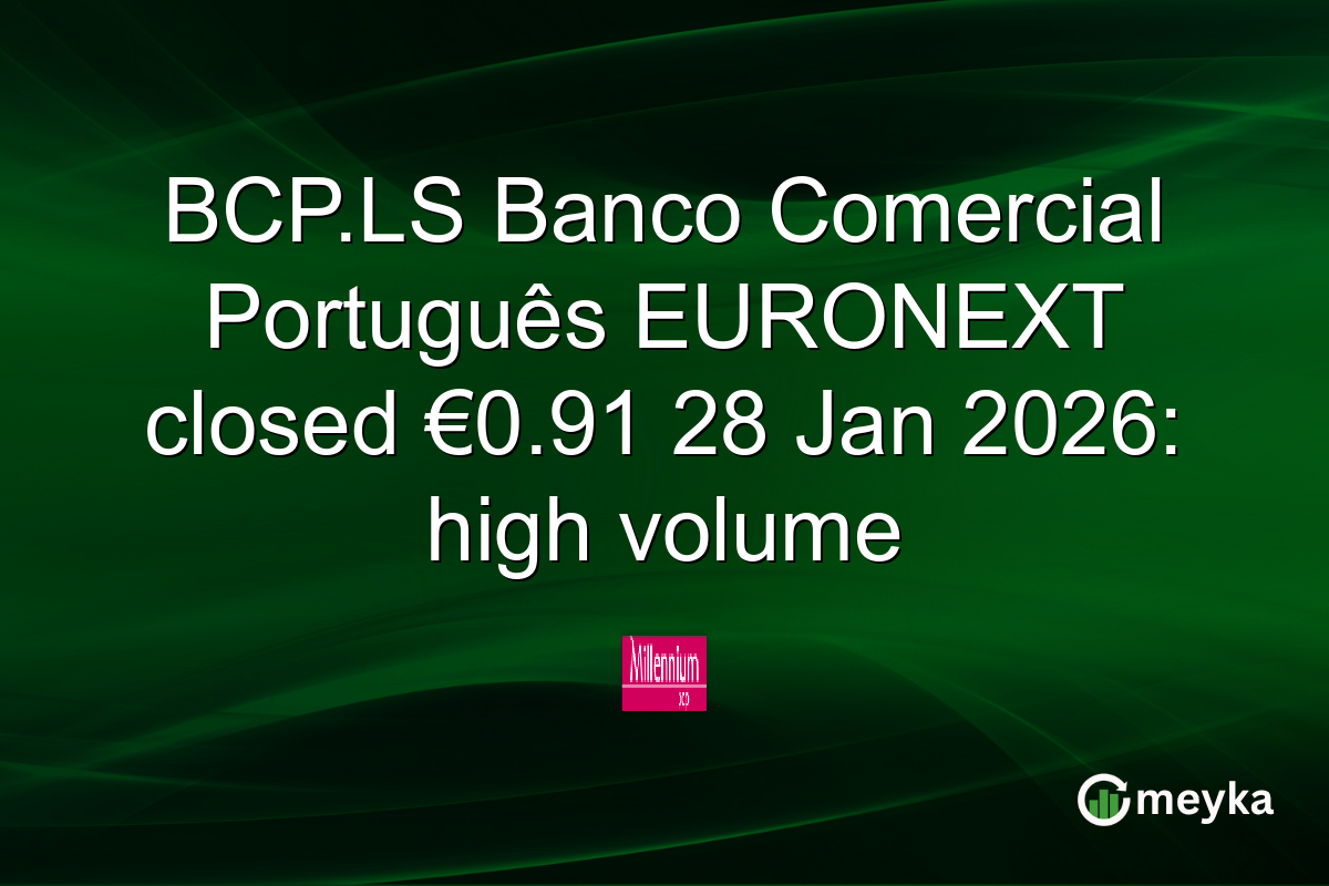 BCP.LS Banco Comercial Português EURONEXT closed €0.91 28 Jan 2026: high volume