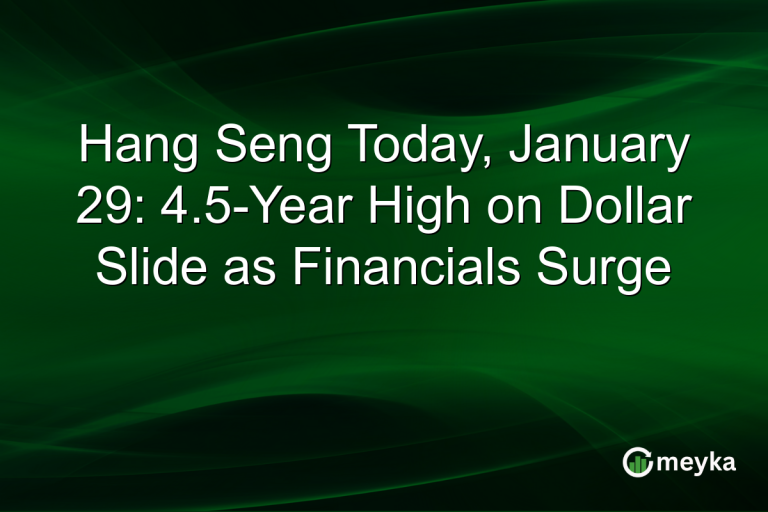 Hang Seng Today, January 29: 4.5-Year High on Dollar Slide as Financials Surge