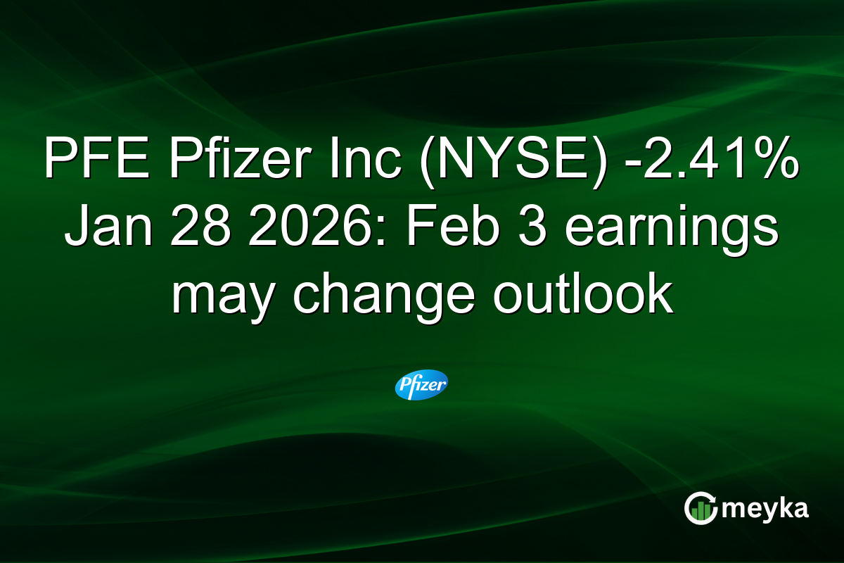 PFE Pfizer Inc (NYSE) -2.41% Jan 28 2026: Feb 3 earnings may change outlook