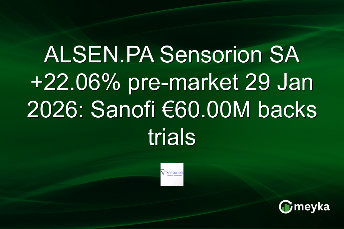 ALSEN.PA Sensorion SA +22.06% pre-market 29 Jan 2026: Sanofi €60.00M backs trials