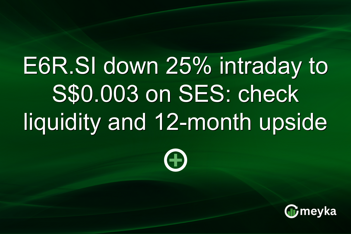 E6R.SI down 25% intraday to S$0.003 on SES: check liquidity and 12-month upside