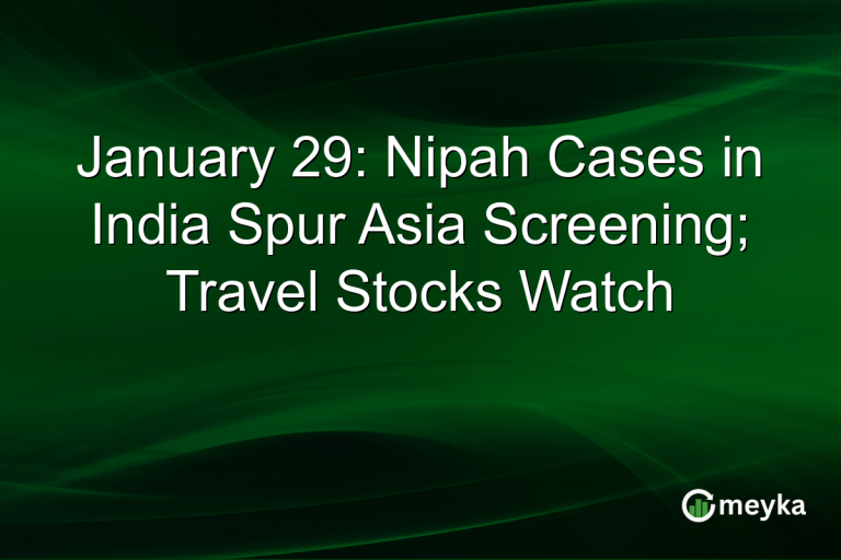 January 29: Nipah Cases in India Spur Asia Screening; Travel Stocks Watch