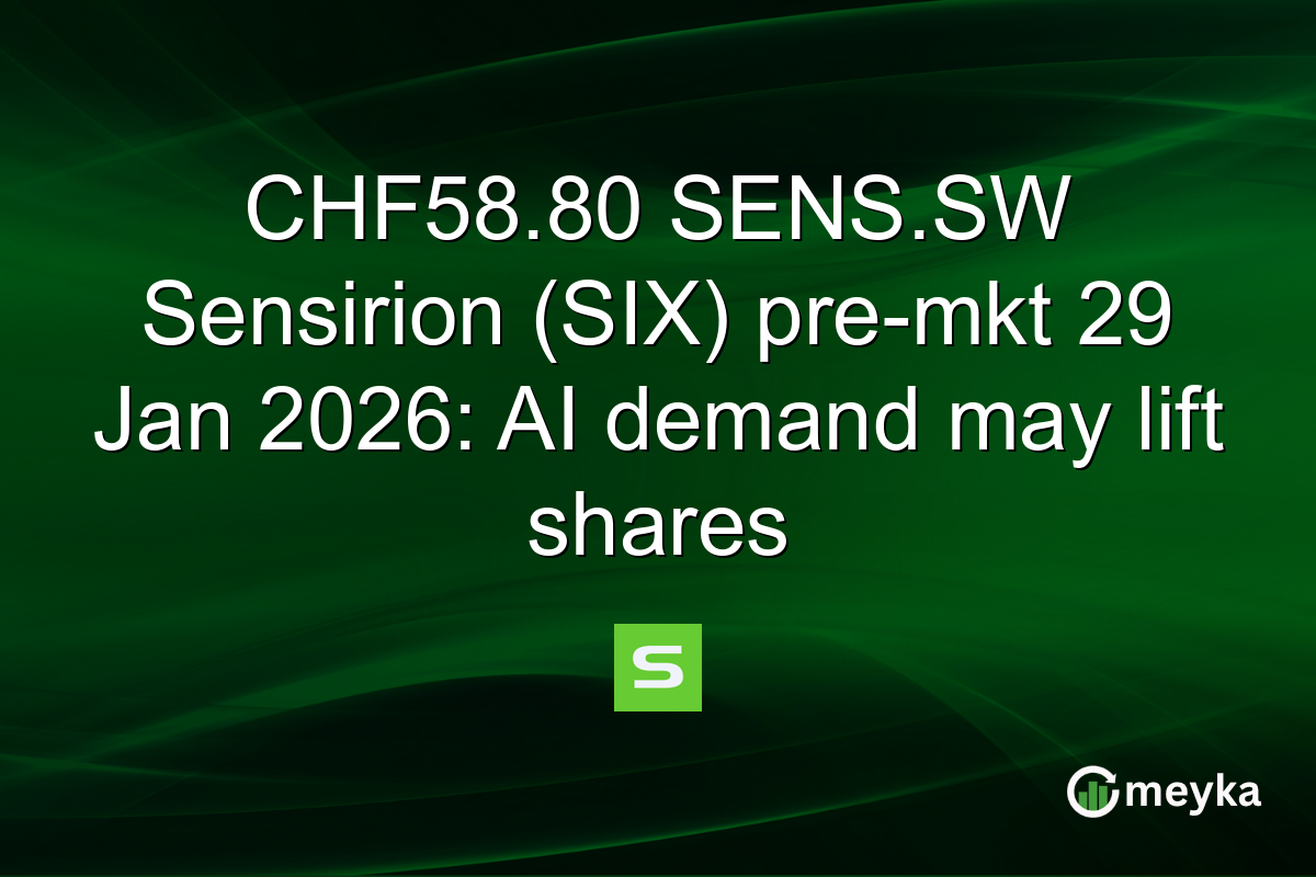 CHF58.80 SENS.SW Sensirion (SIX) pre-mkt 29 Jan 2026: AI demand may lift shares