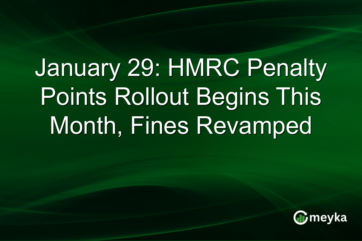 January 29: HMRC Penalty Points Rollout Begins This Month, Fines Revamped