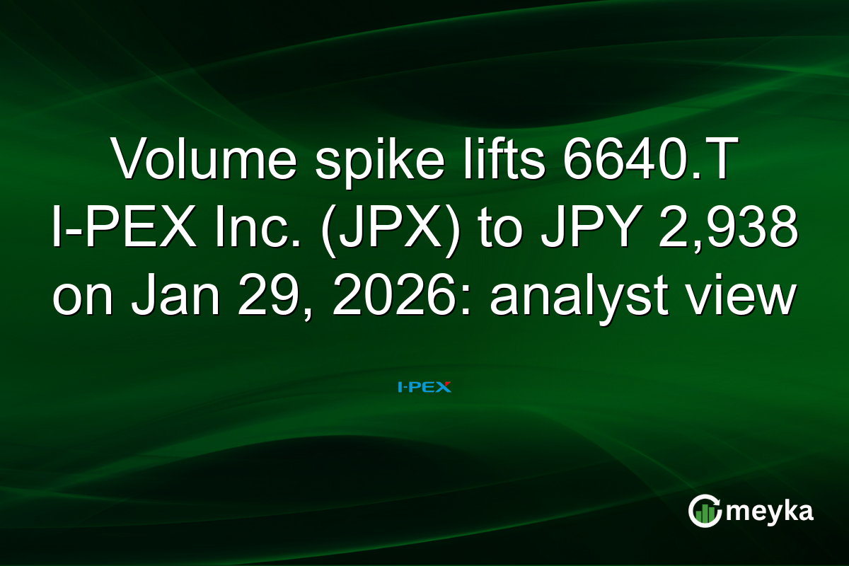 Volume spike lifts 6640.T I-PEX Inc. (JPX) to JPY 2,938 on Jan 29, 2026: analyst view