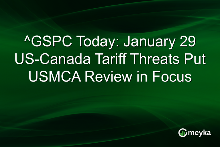 ^GSPC Today: January 29 US-Canada Tariff Threats Put USMCA Review in Focus