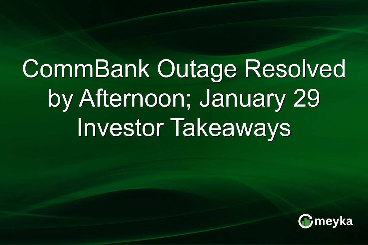 CommBank Outage Resolved by Afternoon; January 29 Investor Takeaways