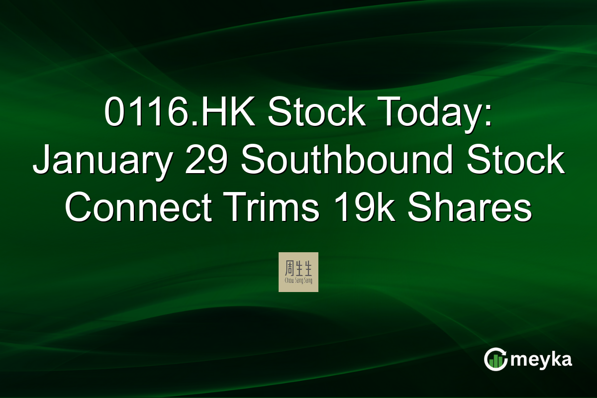 0116.HK Stock Today: January 29 Southbound Stock Connect Trims 19k Shares