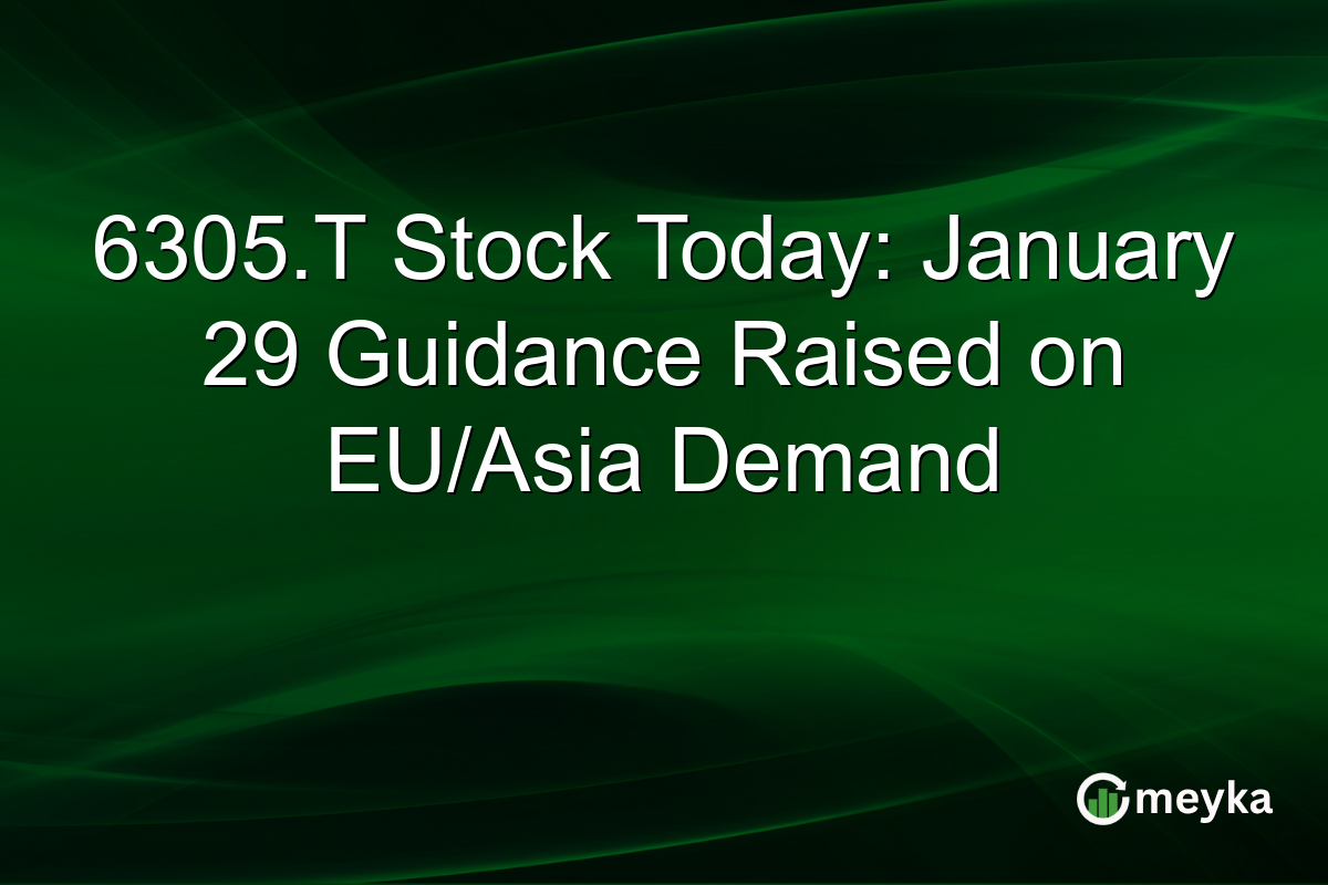 6305.T Stock Today: January 29 Guidance Raised on EU/Asia Demand