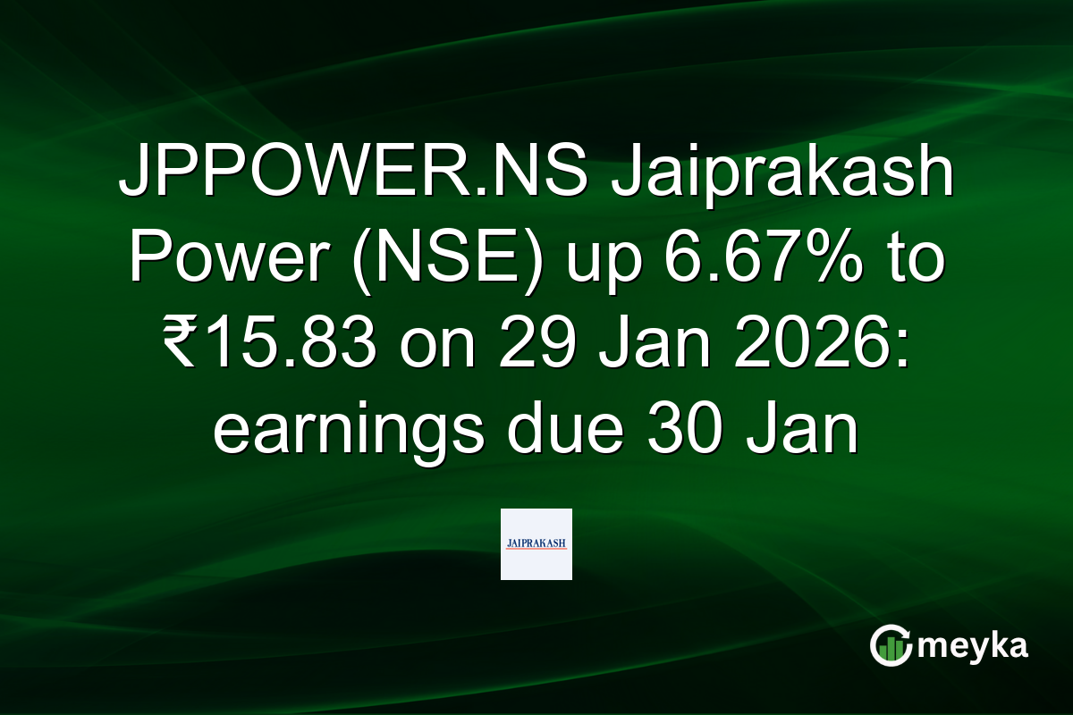 JPPOWER.NS Jaiprakash Power (NSE) up 6.67% to ₹15.83 on 29 Jan 2026: earnings due 30 Jan