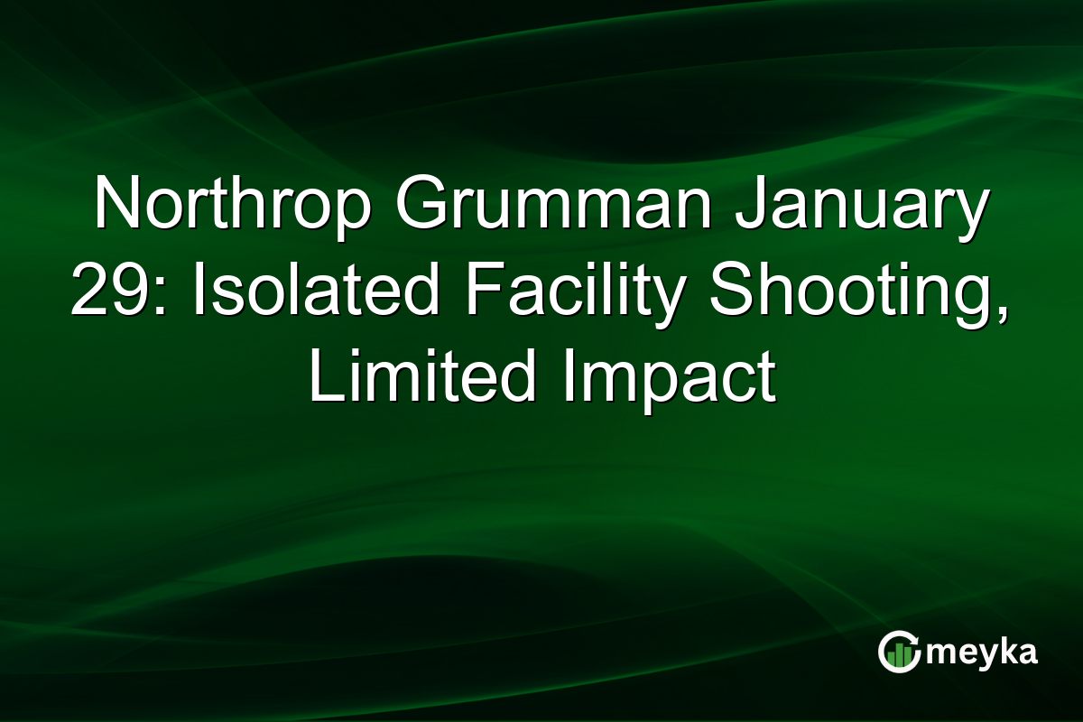 Northrop Grumman January 29: Isolated Facility Shooting, Limited Impact