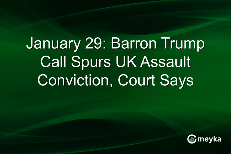 January 29: Barron Trump Call Spurs UK Assault Conviction, Court Says