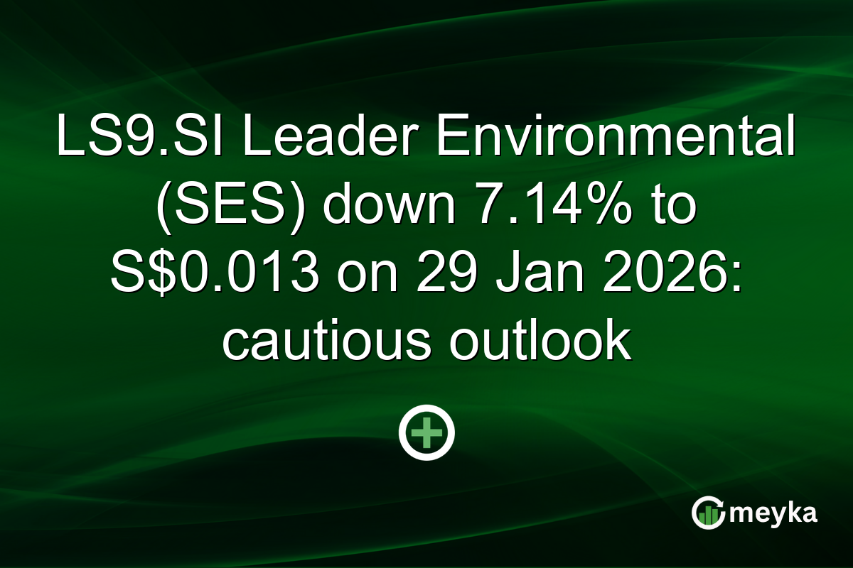 LS9.SI Leader Environmental (SES) down 7.14% to S$0.013 on 29 Jan 2026: cautious outlook
