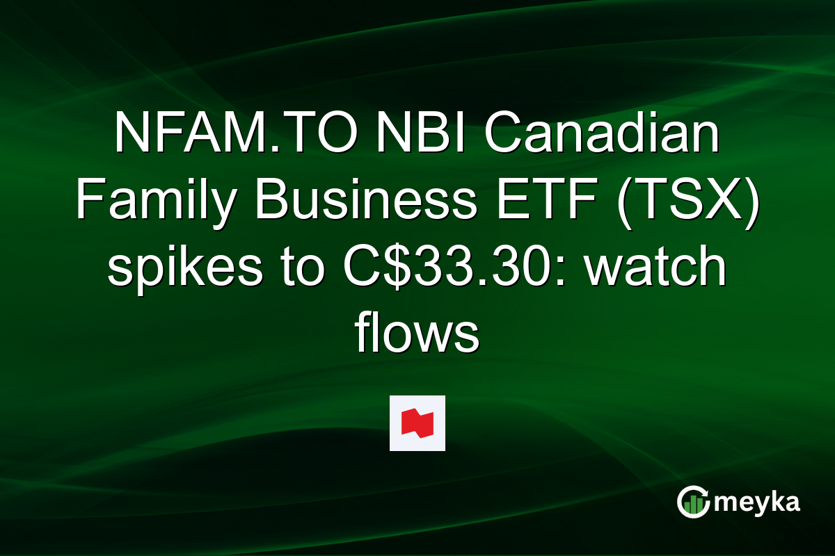 NFAM.TO NBI Canadian Family Business ETF (TSX) spikes to C$33.30: watch flows