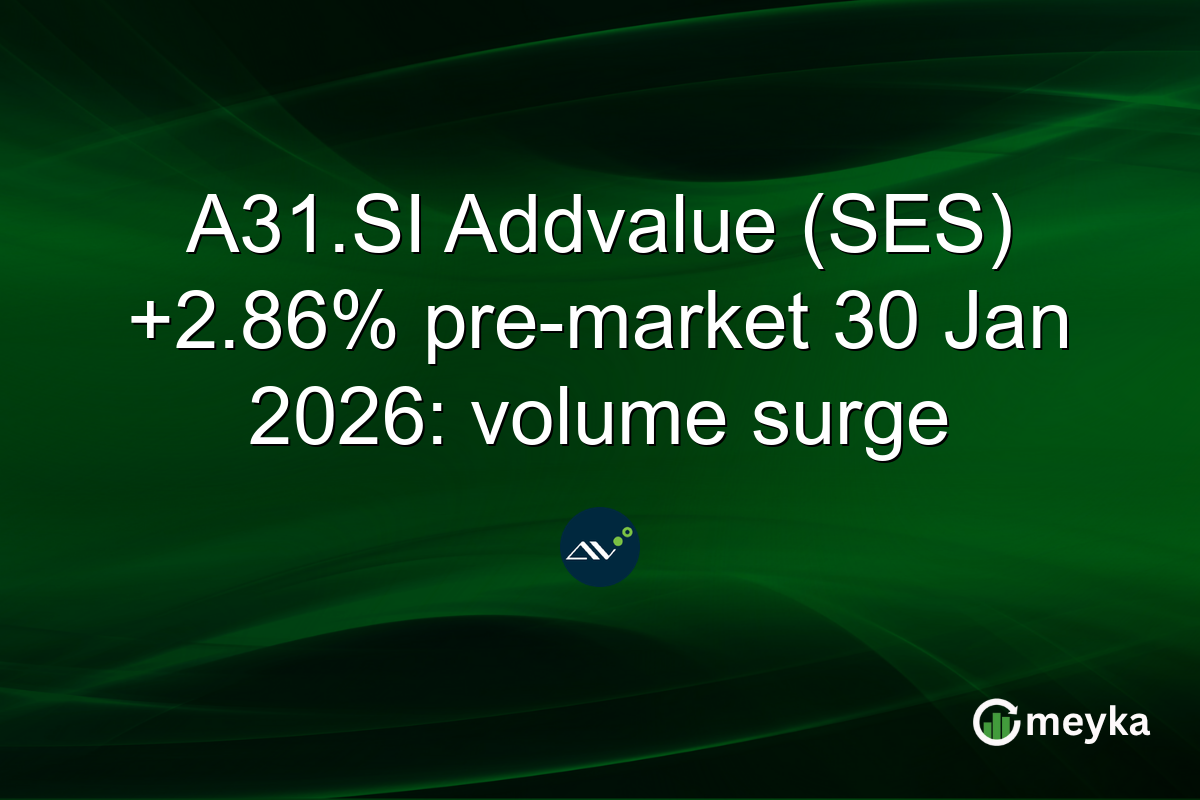 A31.SI Addvalue (SES) +2.86% pre-market 30 Jan 2026: volume surge