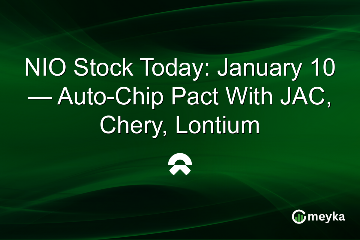 NIO Stock Today: January 10 — Auto-Chip Pact With JAC, Chery, Lontium