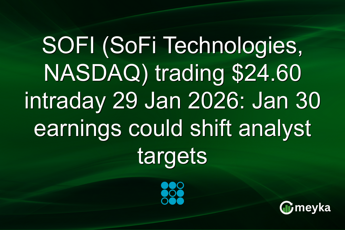 SOFI (SoFi Technologies, NASDAQ) trading $24.60 intraday 29 Jan 2026: Jan 30 earnings could shift analyst targets