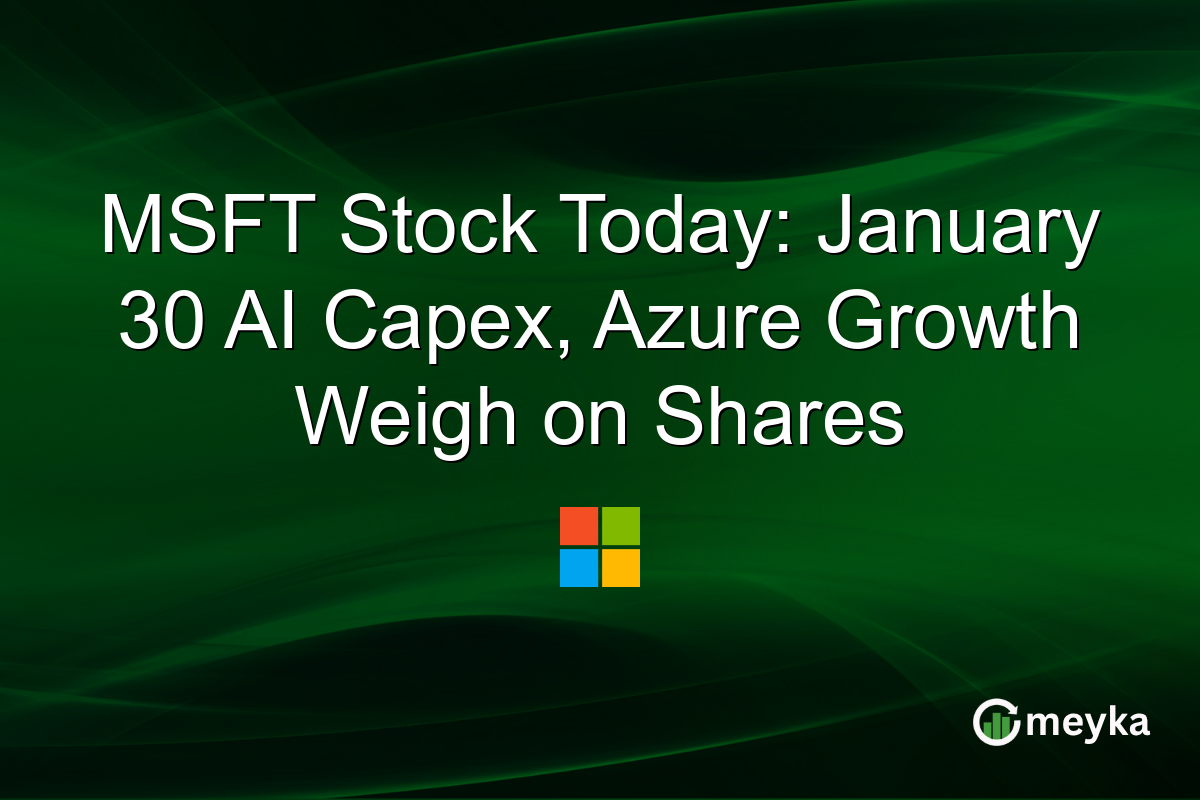 MSFT Stock Today: January 30 AI Capex, Azure Growth Weigh on Shares