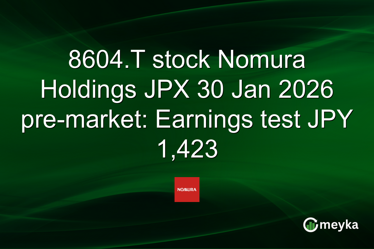 8604.T stock Nomura Holdings JPX 30 Jan 2026 pre-market: Earnings test JPY 1,423